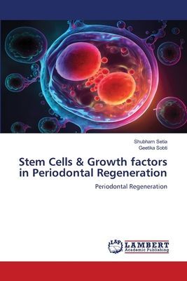 Stem Cells & Growth factors in Periodontal Regeneration: Periodontal Regeneration