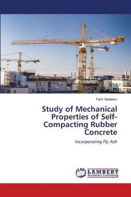 Study of Mechanical Properties of Self-Compacting Rubber Concrete: Incorporating Fly Ash