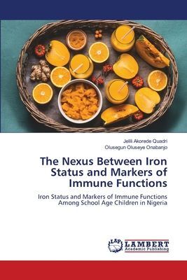 The Nexus Between Iron Status and Markers of Immune Functions: Iron Status and Markers of Immune Functions Among School Age Children in Nigeria