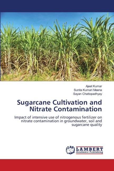 Sugarcane Cultivation and Nitrate Contamination: Impact of intensive use of nitrogenous fertilizer on nitrate contamination in groundwater, soil and sugarcane quality