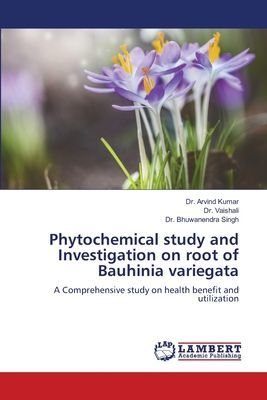 Phytochemical study and Investigation on root of Bauhinia variegata: A Comprehensive study on health benefit and utilization