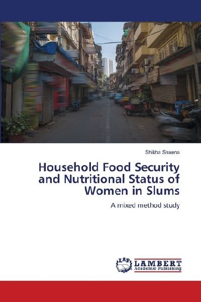 Household Food Security and Nutritional Status of Women in Slums: A mixed method study