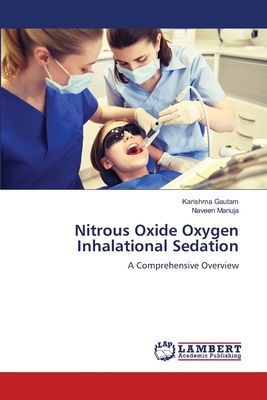 Nitrous Oxide Oxygen Inhalational Sedation: A Comprehensive Overview