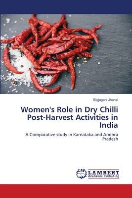 Womens Role in Dry Chilli Post-Harvest Activities in India: A Comparative study in Karnataka and Andhra Pradesh
