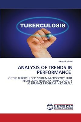 ANALYSIS OF TRENDS IN PERFORMANCE: OF THE TUBERCULOSIS SPUTUM MICROSCOPY SLIDE RECHECKING-BASED EXTERNAL QUALITY ASSURANCE PROGRAM IN KAMPALA