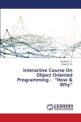 Interactive Course On Object Oriented Programming - How & Why