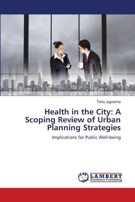 Health in the City: A Scoping Review of Urban Planning Strategies: Implications for Public Well-being