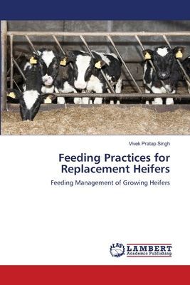 Feeding Practices for Replacement Heifers: Feeding Management of Growing Heifers