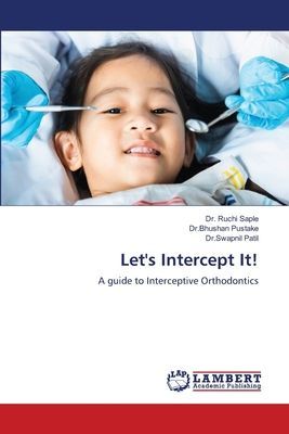 Lets Intercept It!: A guide to Interceptive Orthodontics