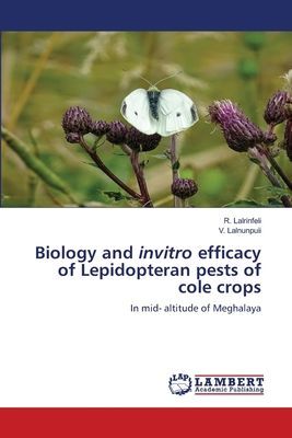 Biology and invitro efficacy of Lepidopteran pests of cole crops: In mid- altitude of Meghalaya