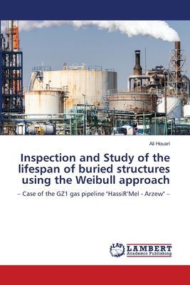 Inspection and Study of the lifespan of buried structures using the Weibull approach: - Case of the GZ1 gas pipeline HassiRMel - Arzew -