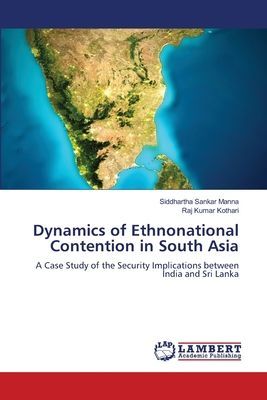 Dynamics of Ethnonational Contention in South Asia: A Case Study of the Security Implications between India and Sri Lanka