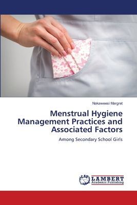 Menstrual Hygiene Management Practices and Associated Factors: Among Secondary School Girls