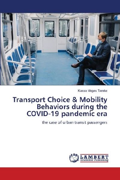 Transport Choice & Mobility Behaviors during the COVID-19 pandemic era: the case of urban transit passengers