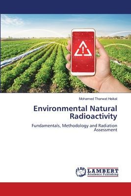 Environmental Natural Radioactivity: Fundamentals, Methodology and Radiation Assessment