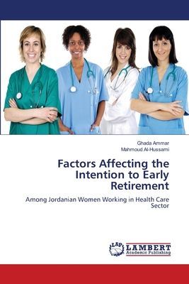 Factors Affecting the Intention to Early Retirement: Among Jordanian Women Working in Health Care Sector