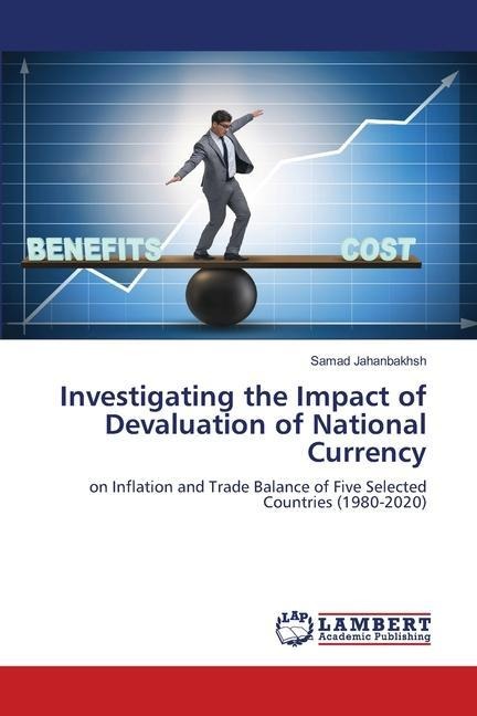 Investigating the Impact of Devaluation of National Currency: on Inflation and Trade Balance of Five Selected Countries (1980-2020)
