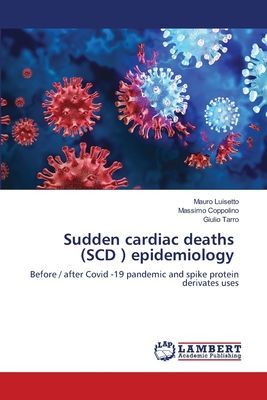 Sudden cardiac deaths (SCD ) epidemiology: Before / after Covid -19 pandemic and spike protein derivates uses