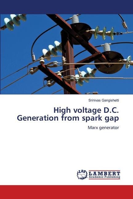 High voltage D.C. Generation from spark gap: Marx generator