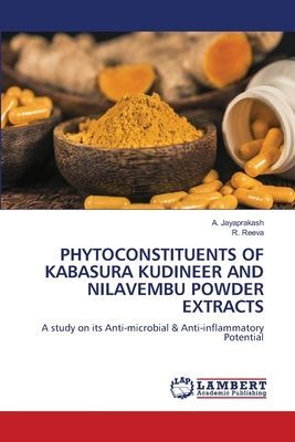 PHYTOCONSTITUENTS OF KABASURA KUDINEER AND NILAVEMBU POWDER EXTRACTS: A study on its Anti-microbial & Anti-inflammatory Potential
