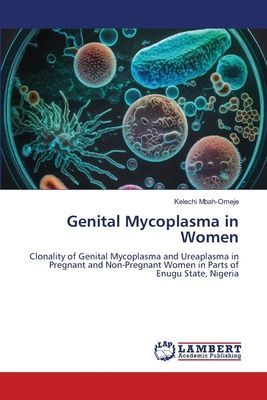 Genital Mycoplasma in Women: Clonality of Genital Mycoplasma and Ureaplasma in Pregnant and Non-Pregnant Women in Parts of Enugu State, Nigeria