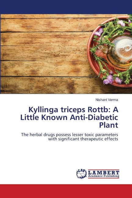 Kyllinga triceps Rottb: A Little Known Anti-Diabetic Plant: The herbal drugs possess lesser toxic parameters with significant therapeutic effects