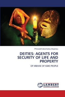 DEITIES: AGENTS FOR SECURITY OF LIFE AND PROPERTY: OF MBAISE OF IGBO PEOPLE