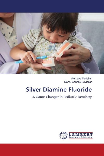 Silver Diamine Fluoride: A Game Changer in Pediatric Dentistry