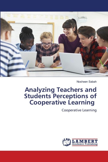 Analyzing Teachers and Students Perceptions of Cooperative Learning: Cooperative Learning