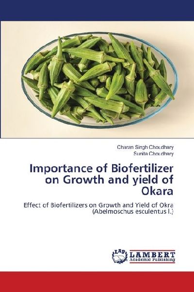 Importance of Biofertilizer on Growth and yield of Okara: Effect of Biofertilizers on Growth and Yield of Okra (Abelmoschus esculentus l.)