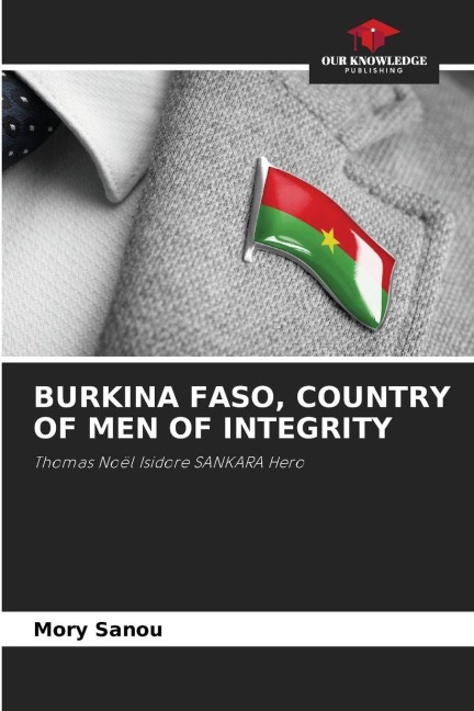 BURKINA FASO, COUNTRY OF MEN OF INTEGRITY: Thomas Noël Isidore SANKARA Hero