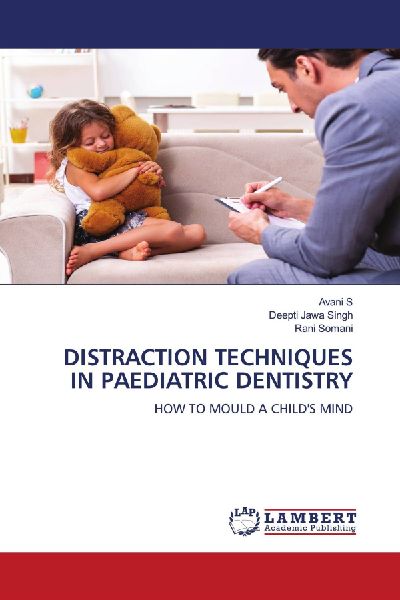 DISTRACTION TECHNIQUES IN PAEDIATRIC DENTISTRY: HOW TO MOULD A CHILDS MIND