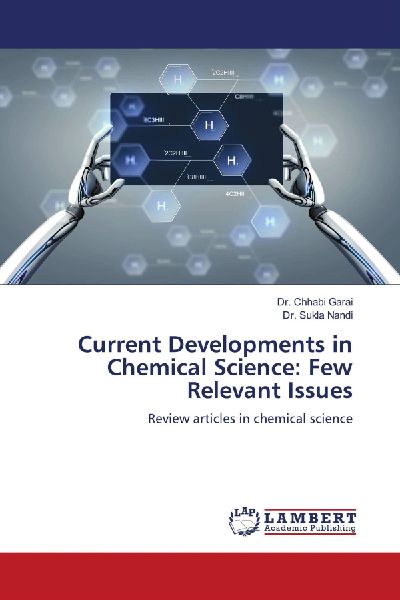 Current Developments in Chemical Science: Few Relevant Issues: Review articles in chemical science