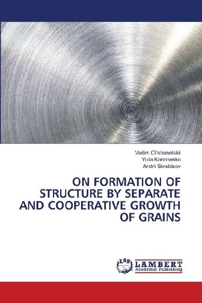 ON FORMATION OF STRUCTURE BY SEPARATE AND COOPERATIVE GROWTH OF GRAINS