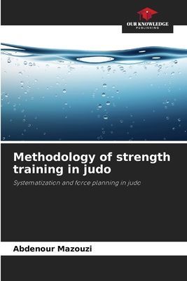 Methodology of strength training in judo: Systematization and force planning in judo