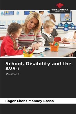 School, Disability and the AVS-i: Milestone 1