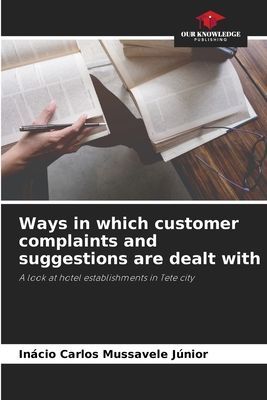 Ways in which customer complaints and suggestions are dealt with: A look at hotel establishments in Tete city
