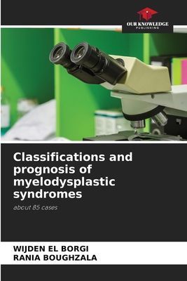 Classifications and prognosis of myelodysplastic syndromes: about 85 cases