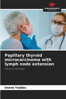 Papillary thyroid microcarcinoma with lymph node extension: Place of iratherapy
