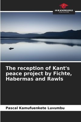 The reception of Kants peace project by Fichte, Habermas and Rawls