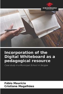 Incorporation of the Digital Whiteboard as a pedagogical resource: Case study in a Municipal School in Sergipe