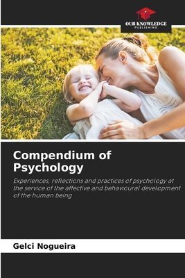 Compendium of Psychology: Experiences, reflections and practices of psychology at the service of the affective and behavioural development of the human being