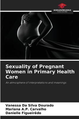 Sexuality of Pregnant Women in Primary Health Care: An atmosphere of interpretations and meanings