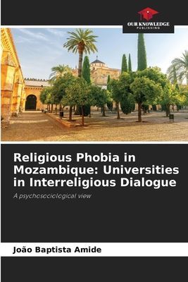 Religious Phobia in Mozambique: Universities in Interreligious Dialogue: A psychosociological view