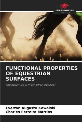 FUNCTIONAL PROPERTIES OF EQUESTRIAN SURFACES: The dynamics of mechanical behavior