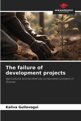 The failure of development projects: Agricultural and biodiversity conservation projects in Guinea