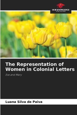 The Representation of Women in Colonial Letters: Eve and Mary