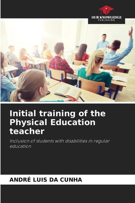 Initial training of the Physical Education teacher: Inclusion of students with disabilities in regular education