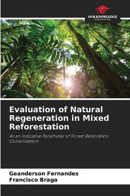 Evaluation of Natural Regeneration in Mixed Reforestation: As an Indicative Parameter of Forest Restoration Consolidation