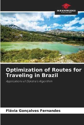 Optimization of Routes for Traveling in Brazil: Applications of Dijkstras Algorithm